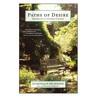 "Paths of Desire: The Passions of a Suburban Gardener" - "" ("Browning Dominique")