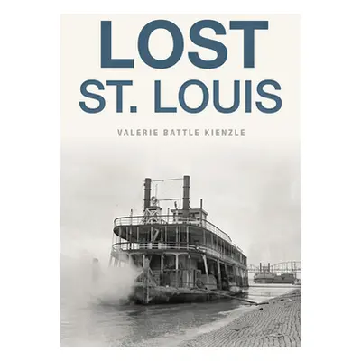 "Lost St. Louis" - "" ("Kienzle Valerie Battle")