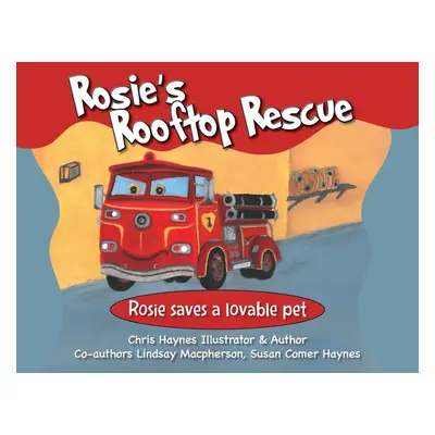 "Rosie's Rooftop Rescue: Rosie Saves a Lovable Pet" - "" ("Haynes Christopher")