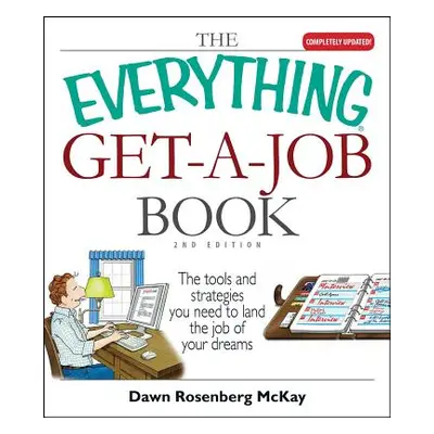 "The Everything Get-A-Job Book: The Tools and Strategies You Need to Land the Job of Your Dreams