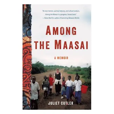 "Among the Maasai: A Memoir" - "" ("Cutler Juliet")