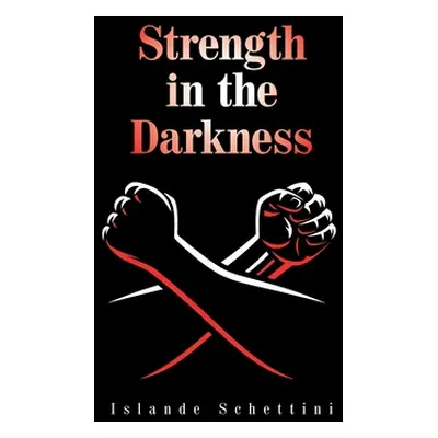 "Strength in the Darkness" - "" ("Schettini Islande")