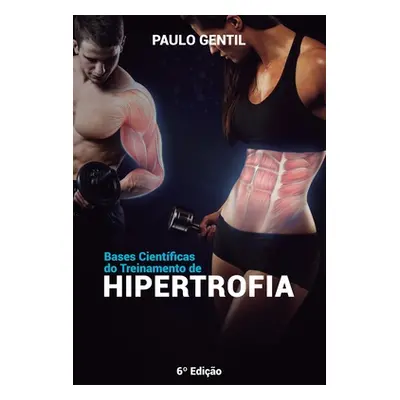 "Bases cientficas do treinamento de hipertrofia" - "" ("Gentil Paulo")