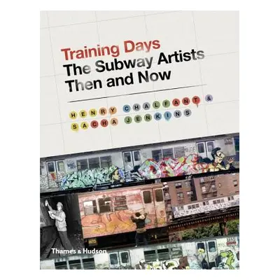 "Training Days: The Subway Artists Then and Now" - "" ("Chalfant Henry")