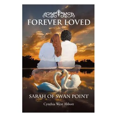 "Forever Loved: Sarah of Swan Point" - "" ("Abbott Cynthia West")