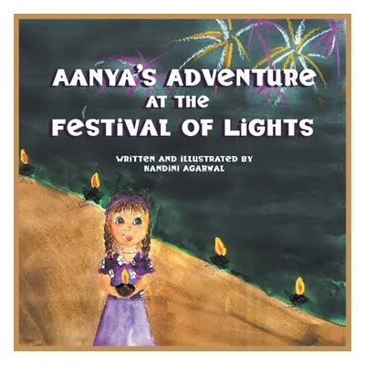 "Aanya's Adventure at the Festival of Lights" - "" ("Agarwal Nandini")