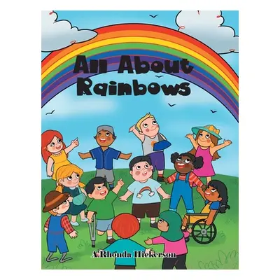 "All about Rainbows" - "" ("Hickerson A'Rhonda")