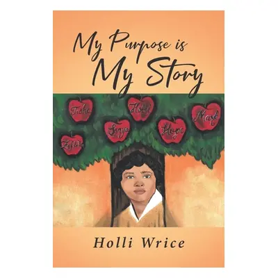 "My Purpose is My Story" - "" ("Wrice Holli")