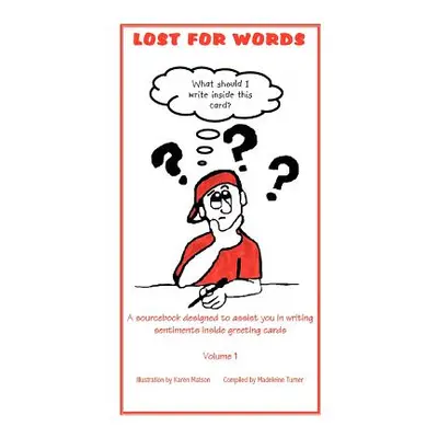 "Lost for Words: A sourcebook designed to assist you in writing sentiments inside greeting cards