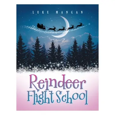 "Reindeer Flight School" - "" ("Mangan Luke")