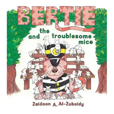 "Bertie and the Troublesome Mice" - "" ("Al-Zubaidy Zaidoon a.")