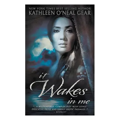 "It Wakes In Me: A Prehistoric Romance" - "" ("Gear Kathleen O'Neal")