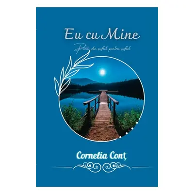 "Eu Cu Mine: Poezii Din Suflet Pentru Suflet" - "" ("Cont Cornelia")