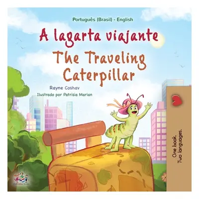 "The Traveling Caterpillar (Portuguese English Bilingual Book for Kids- Brazilian)" - "" ("Cosha