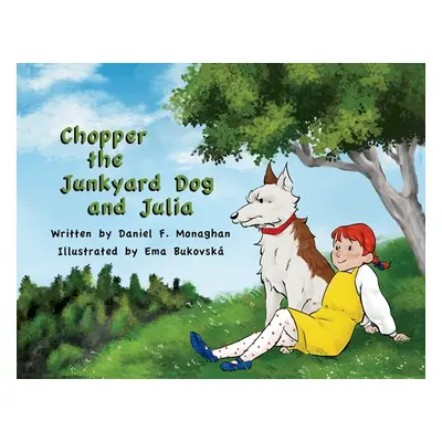 "Chopper the Junkyard Dog and Julia" - "" ("Monaghan Daniel F.")