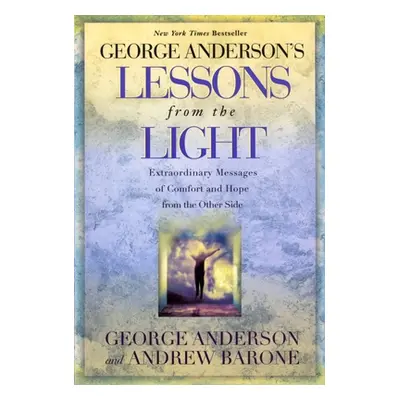 "Lessons from the Light: Extraordinary Messages of Comfort and Hope from the Other Side" - "" ("