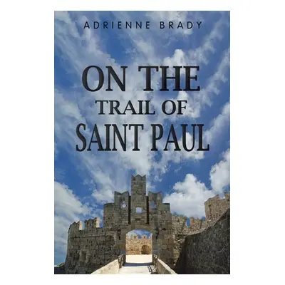 "On the Trail of Saint Paul" - "" ("Brady Adrienne")