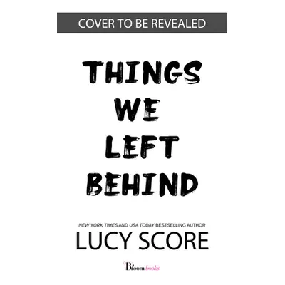 Things We Left Behind (Score Lucy)