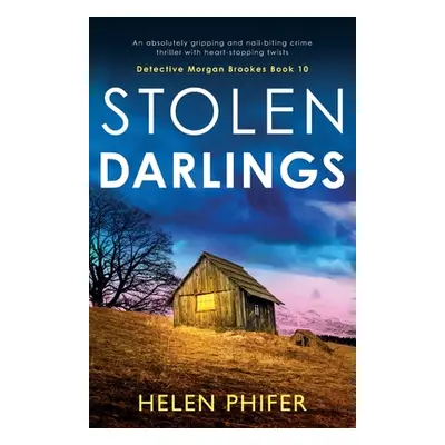 "Stolen Darlings: An absolutely gripping and nail-biting crime thriller with heart-stopping twis