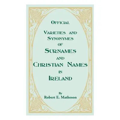 "Official Varieties and Synonymes of Surnames and Christian Names in Ireland for the Guidance of