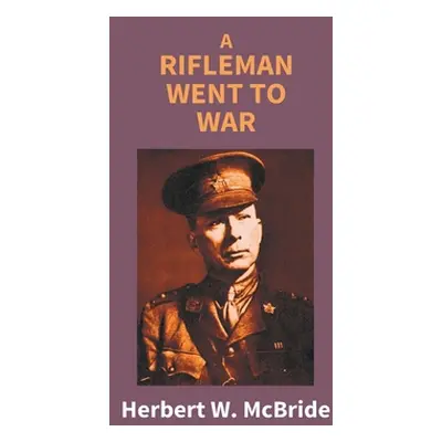 "A Rifleman Went To War" - "" ("W. McBride Herbert")