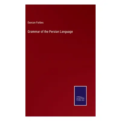 "Grammar of the Persian Language" - "" ("Forbes Duncan")