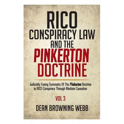 "RICO Conspiracy Law and the Pinkerton Doctrine: Judicially Fusing Symmetry Of The Pinkerton Doc