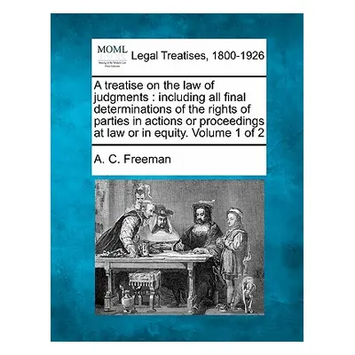 "A treatise on the law of judgments: including all final determinations of the rights of parties