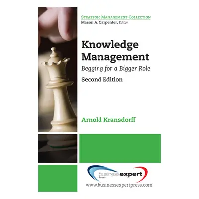 "Knowledge Management: Begging for a Bigger Role" - "" ("Kransdorff Arnold")