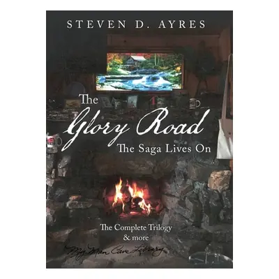 "The Glory Road: The Saga Lives On" - "" ("Ayres Steven D.")