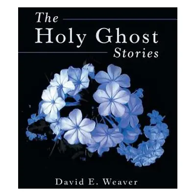 "The Holy Ghost Stories" - "" ("Weaver David E.")