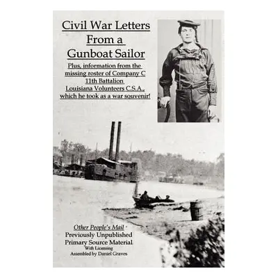 "Civil War Letters from a Gunboat Sailor" - "" ("Graves Daniel")