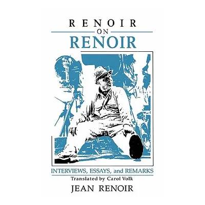 "Renoir on Renoir: Interviews, Essays, and Remarks" - "" ("Renoir Jean")