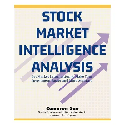 "Stock Market Intelligence Analysis: Get Market Information to Make Your Investment Easier and M