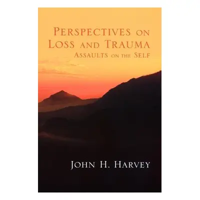 "Perspectives on Loss and Trauma: Assaults on the Self" - "" ("Harvey John")