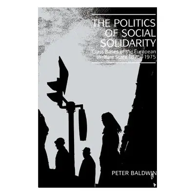 "The Politics of Social Solidarity: Class Bases of the European Welfare State, 1875-1975" - "" (