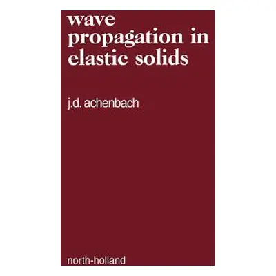 "Wave Propagation in Elastic Solids: Volume 16" - "" ("Achenbach Jan")