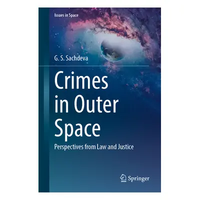 "Crimes in Outer Space: Perspectives from Law and Justice" - "" ("Sachdeva G. S.")