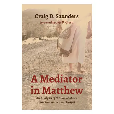 "A Mediator in Matthew" - "" ("Saunders Craig D.")