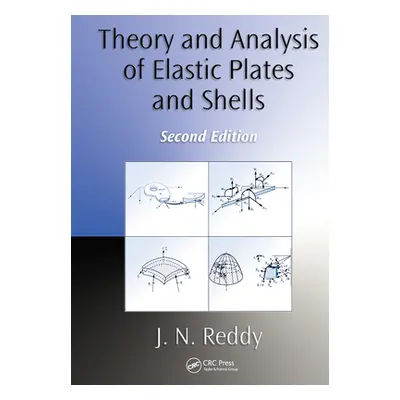 "Theory and Analysis of Elastic Plates and Shells" - "" ("Reddy J. N.")