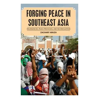 "Forging Peace in Southeast Asia: Insurgencies, Peace Processes, and Reconciliation" - "" ("Abuz