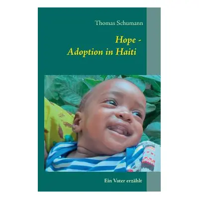 "Hope - Adoption in Haiti: Ein Vater erzhlt" - "" ("Schumann Thomas")