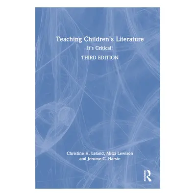 "Teaching Children's Literature: It's Critical!" - "" ("Leland Christine H.")