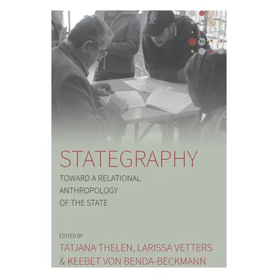 "Stategraphy: Toward a Relational Anthropology of the State" - "" ("Thelen Tatjana")