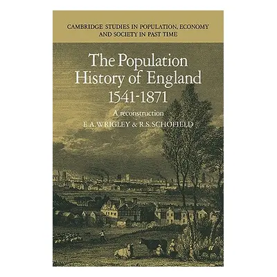 "The Population History of England 1541-1871: A Reconstruction" - "" ("Wrigley E. A.")