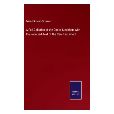 "A Full Collation of the Codex Sinaiticus with the Received Text of the New Testament" - "" ("Sc