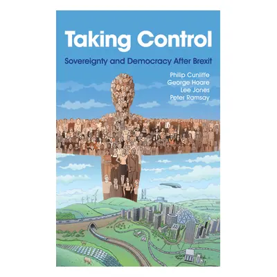 "Taking Control: Sovereignty and Democracy After Brexit" - "" ("Cunliffe Philip")