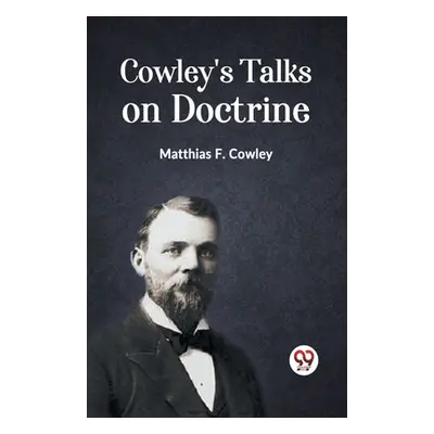 "Cowley's Talks on Doctrine" - "" ("F Cowley Matthias")