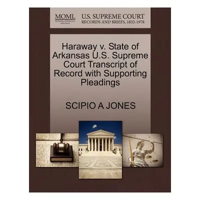 "Haraway V. State of Arkansas U.S. Supreme Court Transcript of Record with Supporting Pleadings"