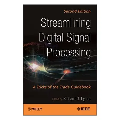 "Streamlining Digital Signal Processing: A Tricks of the Trade Guidebook" - "" ("Lyons Richard G